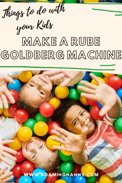 Great creative and have fun at the same time by building a Rube Goldberg Machine. Have the kids gather together plenty of materials and get building!